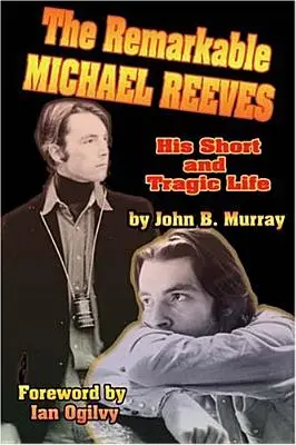 Remarcabilul Michael Reeves: Viața sa scurtă și tragică - The Remarkable Michael Reeves: His Short and Tragic Life