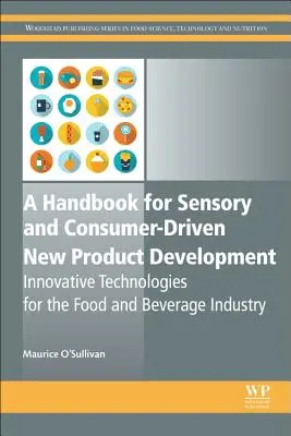 A Handbook for Sensory and Consumer-Driven New Product Development (Manual pentru dezvoltarea de noi produse senzoriale și orientate către consumator): Tehnologii inovatoare pentru industria alimentară și a băuturilor - A Handbook for Sensory and Consumer-Driven New Product Development: Innovative Technologies for the Food and Beverage Industry