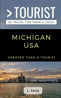 Greater Than a Tourist- Michigan USA: 50 de sfaturi de călătorie de la un localnic - Greater Than a Tourist- Michigan USA: 50 Travel Tips from a Local