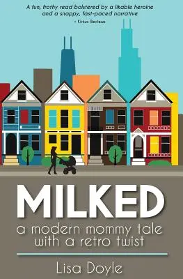 Milked: O poveste modernă pentru mămici cu un twist retro - Milked: A Modern Mommy Tale with a Retro Twist
