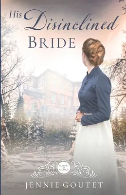 Mireasa lui dezinclinată - His Disinclined Bride
