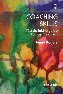Abilități de coaching: Ghidul definitoriu pentru a fi un antrenor - Coaching Skills: The Definitive Guide to Being a Coach