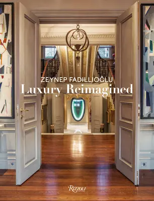 Zeynep Fadillioglu: Luxul redefinit - Zeynep Fadillioglu: Luxury Redefined
