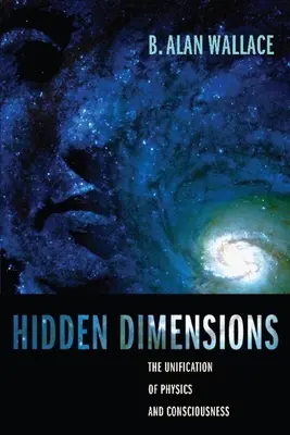 Dimensiuni ascunse: Unificarea fizicii și a conștiinței - Hidden Dimensions: The Unification of Physics and Consciousness