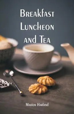 Mic dejun, prânz și ceai - Breakfast, Luncheon and Tea