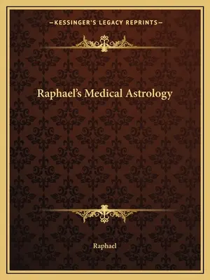 Astrologia medicală a lui Raphael - Raphael's Medical Astrology