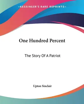 O sută la sută: Povestea unui patriot - One Hundred Percent: The Story Of A Patriot