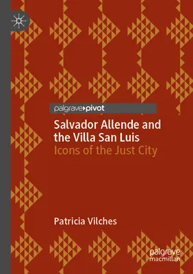 Salvador Allende și Villa San Luis: Icoane ale orașului drept - Salvador Allende and the Villa San Luis: Icons of the Just City