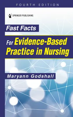 Fast Facts for Evidence-Based Practice in Nursing, ediția a patra - Fast Facts for Evidence-Based Practice in Nursing, Fourth Edition