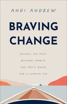 Înfruntând schimbarea - Braving Change