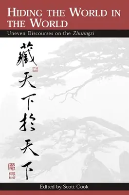Ascunderea lumii în lume: Discursuri neuniforme despre Zhuangzi - Hiding the World in the World: Uneven Discourses on the Zhuangzi