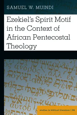 Motivul spiritului lui Ezechiel în contextul teologiei penticostale africane - Ezekiel's Spirit Motif in the Context of African Pentecostal Theology