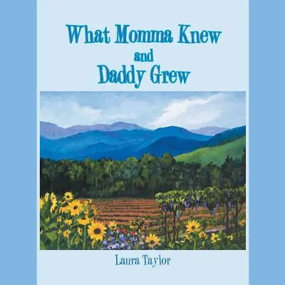 Ce știa mama și ce creștea tata - What Momma Knew and Daddy Grew