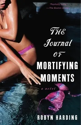 Jurnalul momentelor mortificante (The Journal of Mortifying Moments) - The Journal of Mortifying Moments