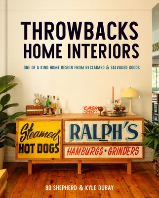 Throwbacks Home Interiors: Design de casă unicat din bunuri recuperate și valorificate - Throwbacks Home Interiors: One of a Kind Home Design from Reclaimed and Salvaged Goods