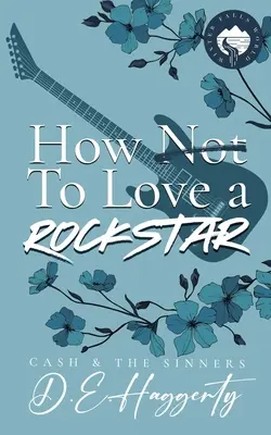 Cum să iubești un rockstar: o comedie romantică despre cum se atrag contrariile, de la dușmani la îndrăgostiți, un oraș mic, un rockstar - How to Love a Rockstar: an opposites attract, enemies to lovers, small town, rockstar romantic comedy