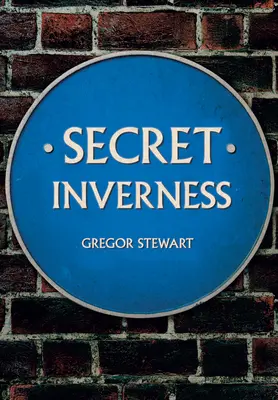 Invernessul secret - Secret Inverness