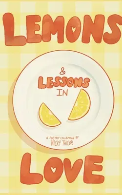 Lămâi și lecții de dragoste - Lemons & Lessons in Love