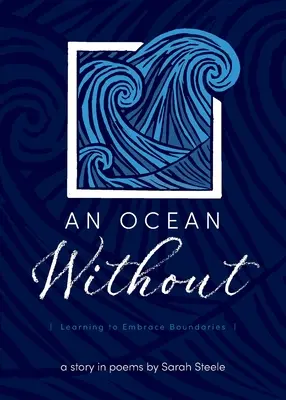 Un ocean fără: Learning to Embrace Boundaries: O poveste în poezii - An Ocean Without: Learning to Embrace Boundaries: A Story in Poems
