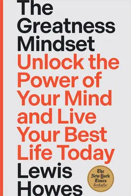 The Greatness Mindset: Deblochează puterea minții tale și trăiește-ți cea mai bună viață astăzi - The Greatness Mindset: Unlock the Power of Your Mind and Live Your Best Life Today