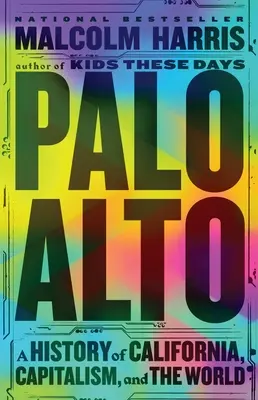 Palo Alto: O istorie a Californiei, a capitalismului și a lumii - Palo Alto: A History of California, Capitalism, and the World
