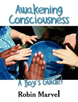Trezirea Conștiinței: Ghidul unui băiat! - Awakening Consciousness: A Boy's Guide!