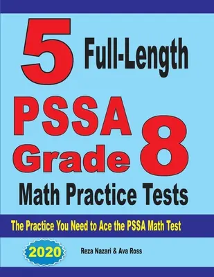 5 teste practice complete PSSA Grade 8 Math Practice Tests: Practica de care aveți nevoie pentru a depăși testul de matematică PSSA - 5 Full-Length PSSA Grade 8 Math Practice Tests: The Practice You Need to Ace the PSSA Math Test