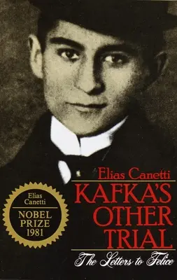 Celălalt proces al lui Kafka: Scrisorile către Felice - Kafka's Other Trial: The Letters to Felice