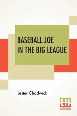 Baseball Joe în Liga Mare: Or A Young Pitcher's Hardest Struggles - Baseball Joe In The Big League: Or A Young Pitcher's Hardest Struggles