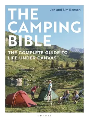 Biblia campingului: Ghidul complet pentru viața sub pânză - The Camping Bible: The Complete Guide to Life Under Canvas