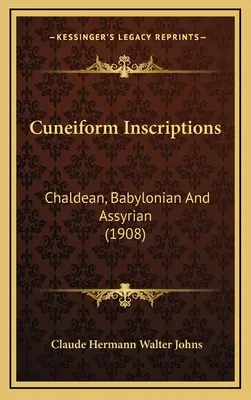 Inscripții cuneiforme: caldeene, babiloniene și asiriene - Cuneiform Inscriptions: Chaldean, Babylonian And Assyrian