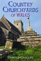 Curți de biserici de țară din Țara Galilor - Country Churchyards of Wales