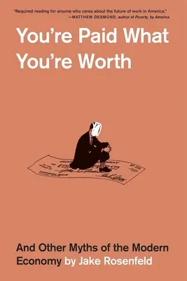 Ești plătit cât valorezi: Și alte mituri ale economiei moderne - You're Paid What You're Worth: And Other Myths of the Modern Economy