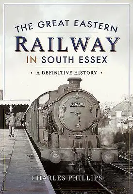 Great Eastern Railway în South Essex - Great Eastern Railway in South Essex