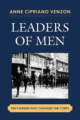 Leaders of Men: Zece pușcași marini care au schimbat Corpul - Leaders of Men: Ten Marines Who Changed the Corps