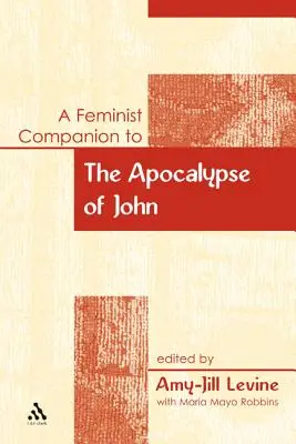 A Feminist Companion to the Apocalypse of John (Un companion feminist pentru Apocalipsa lui Ioan) - A Feminist Companion to the Apocalypse of John
