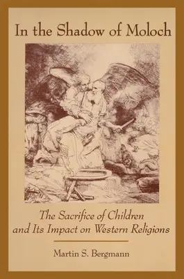 În umbra lui Moloch: Sacrificarea copiilor și impactul său asupra religiilor occidentale - In the Shadow of Moloch: The Sacrifice of Children and Its Impact on Western Religions