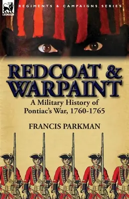 Redcoat & Warpaint: O istorie militară a războiului lui Pontiac, 1760-1765 - Redcoat & Warpaint: A Military History of Pontiac's War, 1760-1765