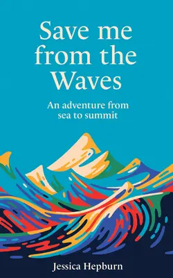 Salvați-mă de valuri: O aventură de la mare la vârf - Save Me from the Waves: An Adventure from Sea to Summit