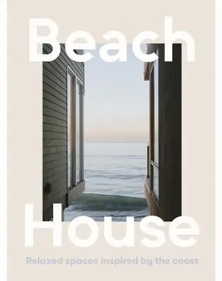 Casa de pe plajă: Spații relaxate inspirate de coastă - Beach House: Relaxed Spaces Inspired by the Coast