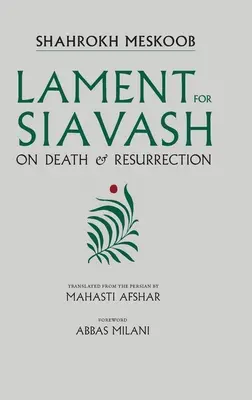 Lament pentru Siavash: Despre moarte și înviere - Lament for Siavash: On Death and Resurrection