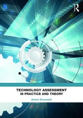 Evaluarea tehnologiei în practică și teorie - Technology Assessment in Practice and Theory