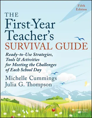 The First-Year Teacher's Survival Guide: Ready-To-Use Strategies, Tools & Activities for Meeting the Challenges of Each School Day (Strategii, instrumente și activități gata de utilizare pentru a face față provocărilor fiecărei zile de școală) - The First-Year Teacher's Survival Guide: Ready-To-Use Strategies, Tools & Activities for Meeting the Challenges of Each School Day