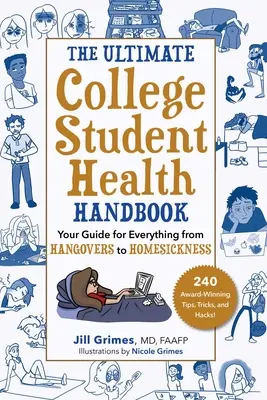 Das ultimative Gesundheitshandbuch für College-Studenten: Ihr Leitfaden für alles von Kater bis Heimweh - The Ultimate College Student Health Handbook: Your Guide for Everything from Hangovers to Homesickness