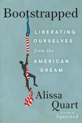 Bootstrapped: Eliberându-ne de visul american - Bootstrapped: Liberating Ourselves from the American Dream