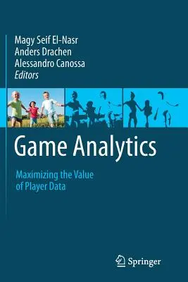 Game Analytics: Maximizarea valorii datelor despre jucători - Game Analytics: Maximizing the Value of Player Data