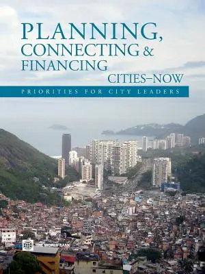 Planificarea, conectarea și finanțarea orașelor - acum: Priorități pentru liderii orașelor - Planning, Connecting, and Financing Cities -- Now: Priorities for City Leaders