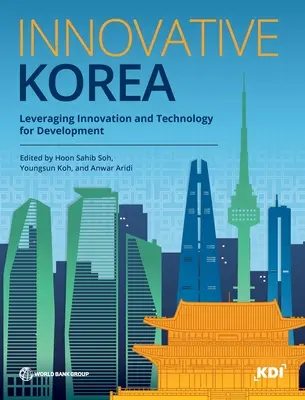 Coreea inovatoare: Valorificarea inovării și a tehnologiei pentru dezvoltare - Innovative Korea: Leveraging Innovation and Technology for Development