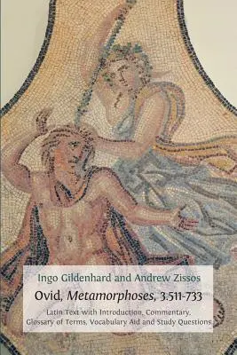 Ovidiu, Metamorfozele, 3.511-733: Text latin cu introducere, comentariu, glosar de termeni, ajutor de vocabular și întrebări de studiu - Ovid, Metamorphoses, 3.511-733: Latin Text with Introduction, Commentary, Glossary of Terms, Vocabulary Aid and Study Questions