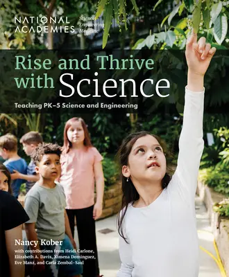 Rise and Thrive with Science: Teaching Pk-5 Science and Engineering (Predarea științei și a ingineriei în clasele Pk-5) - Rise and Thrive with Science: Teaching Pk-5 Science and Engineering